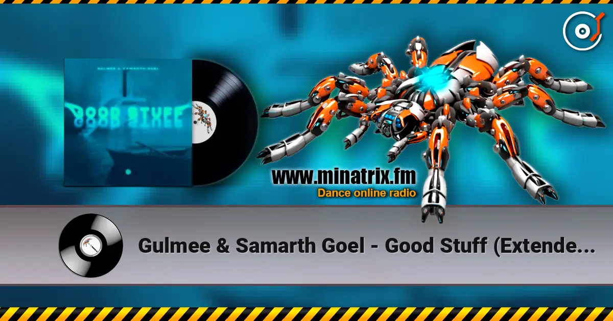 Gulmee & Samarth Goel - Good Stuff (Extended Mix) слухати онлайн у високій якості | Minatrix.FM
