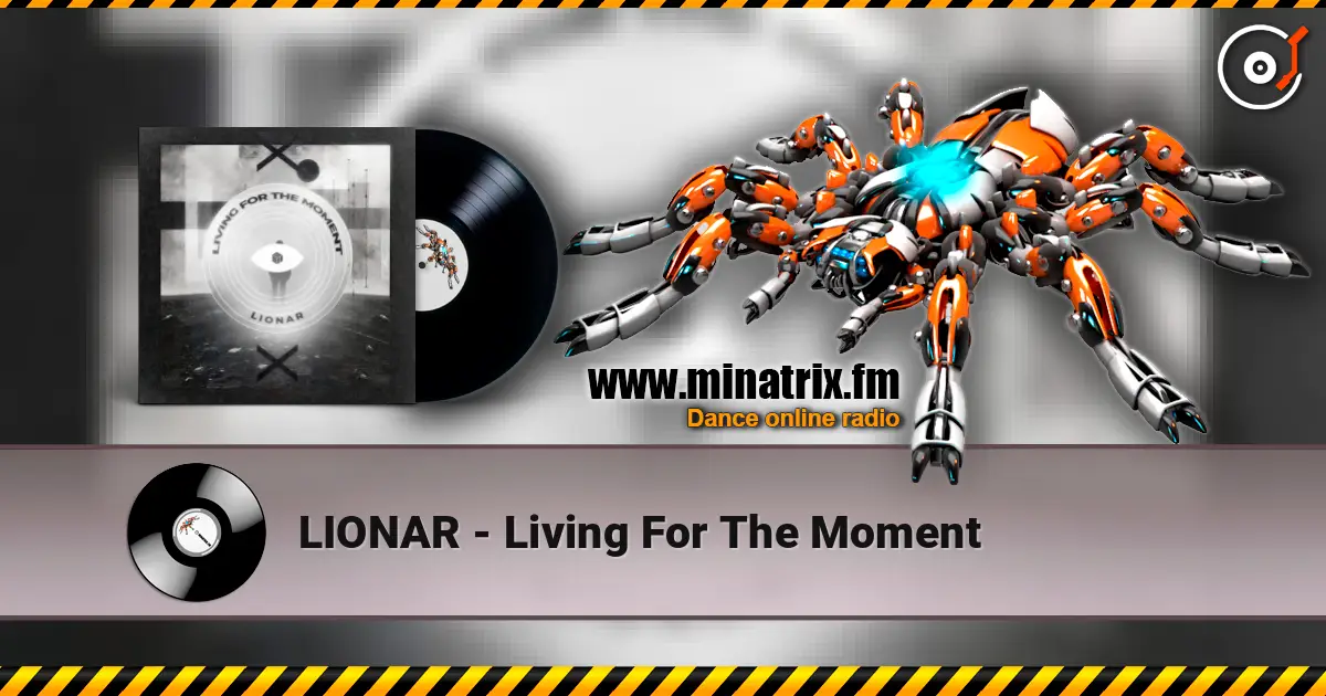 LIONAR - Living For The Moment слухати онлайн у високій якості | Minatrix.FM