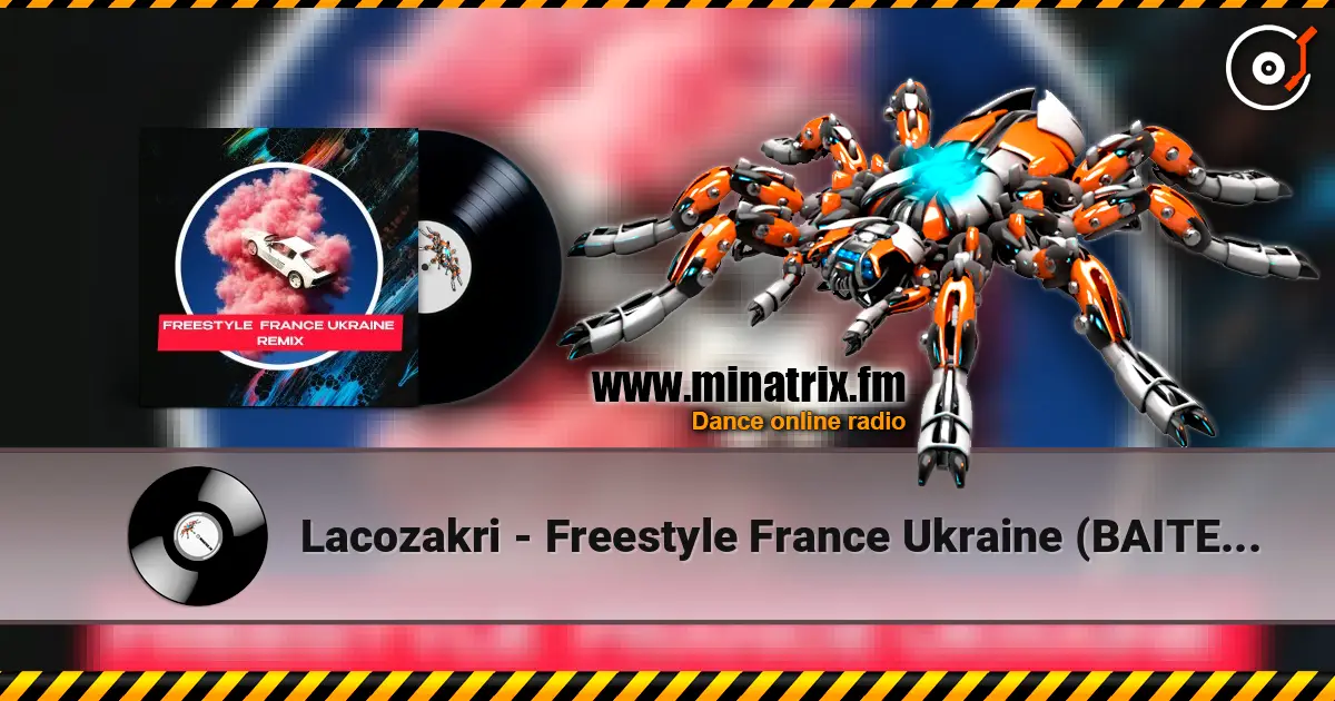 Lacozakri - Freestyle France Ukraine (BAITED BOYS RMX) слухати онлайн у високій якості | Minatrix.FM