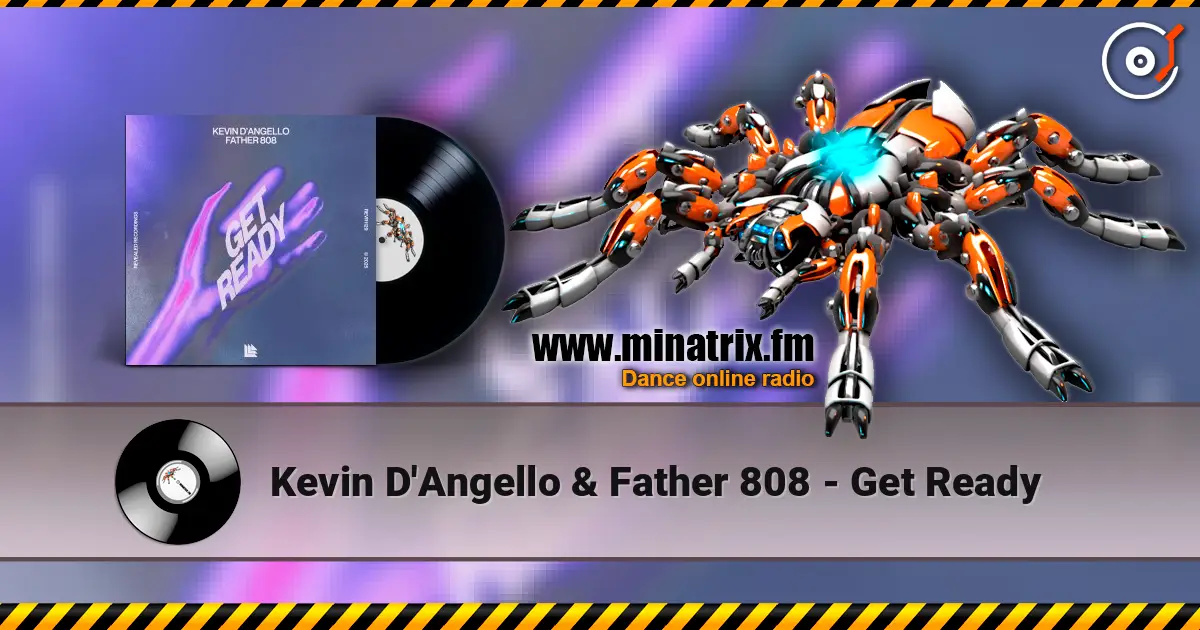 Kevin D'Angello & Father 808 - Get Ready слухати онлайн у високій якості | Minatrix.FM