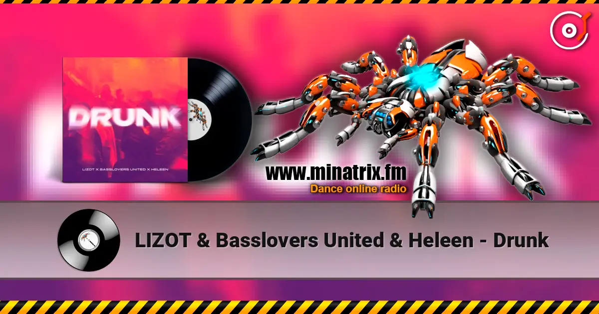 LIZOT & Basslovers United & Heleen - Drunk слухати онлайн у високій якості | Minatrix.FM