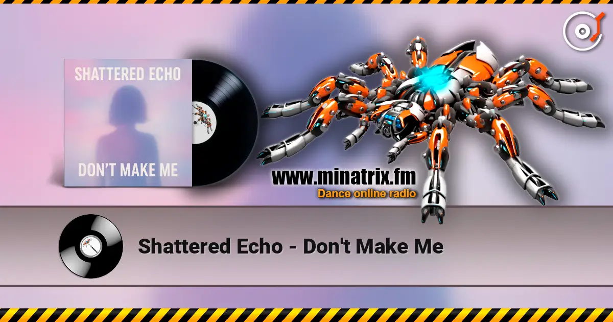 Shattered Echo - Don't Make Me ������� ���������