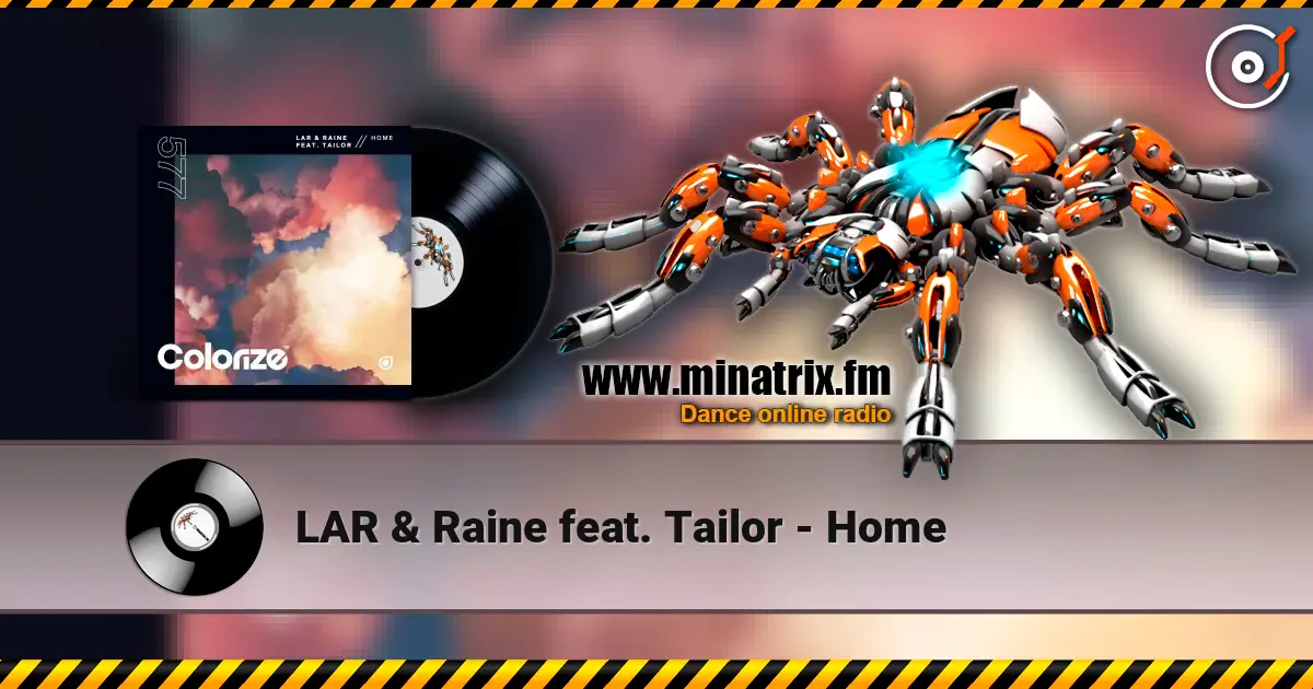 LAR & Raine feat. Tailor - Home слухати онлайн у високій якості | Minatrix.FM