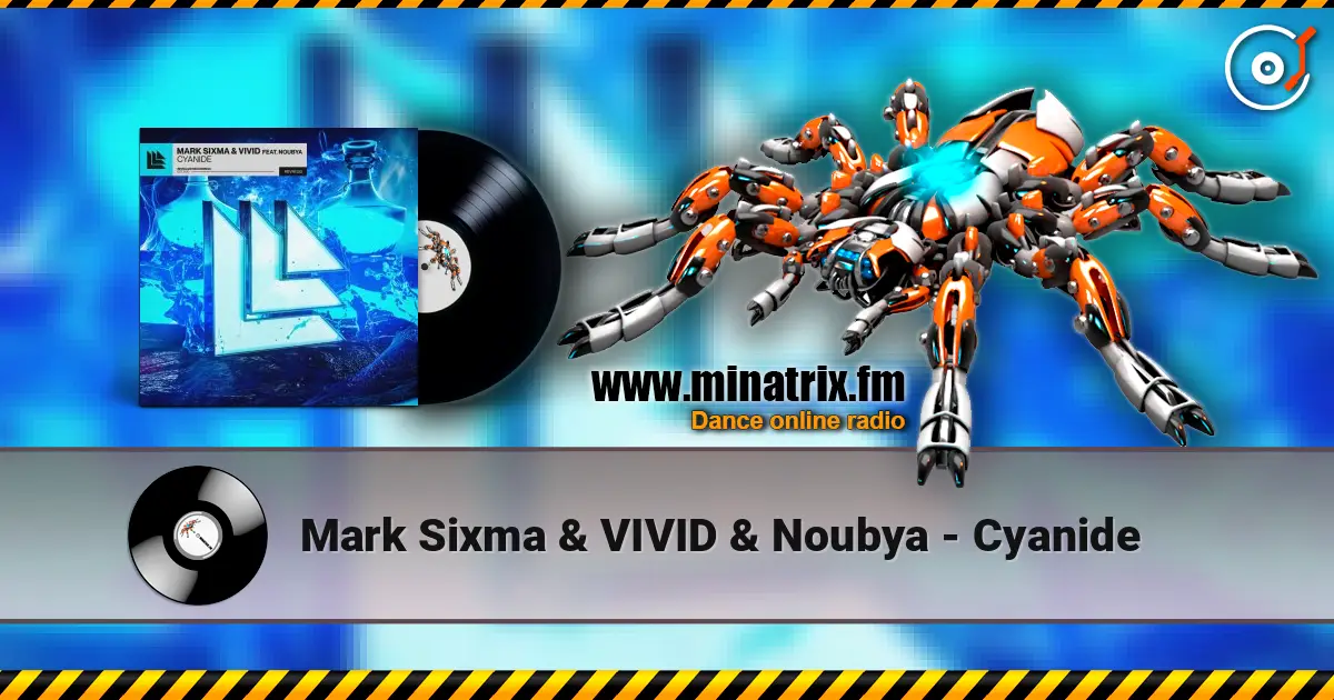 Mark Sixma & VIVID & Noubya - Cyanide слухати онлайн у високій якості | Minatrix.FM
