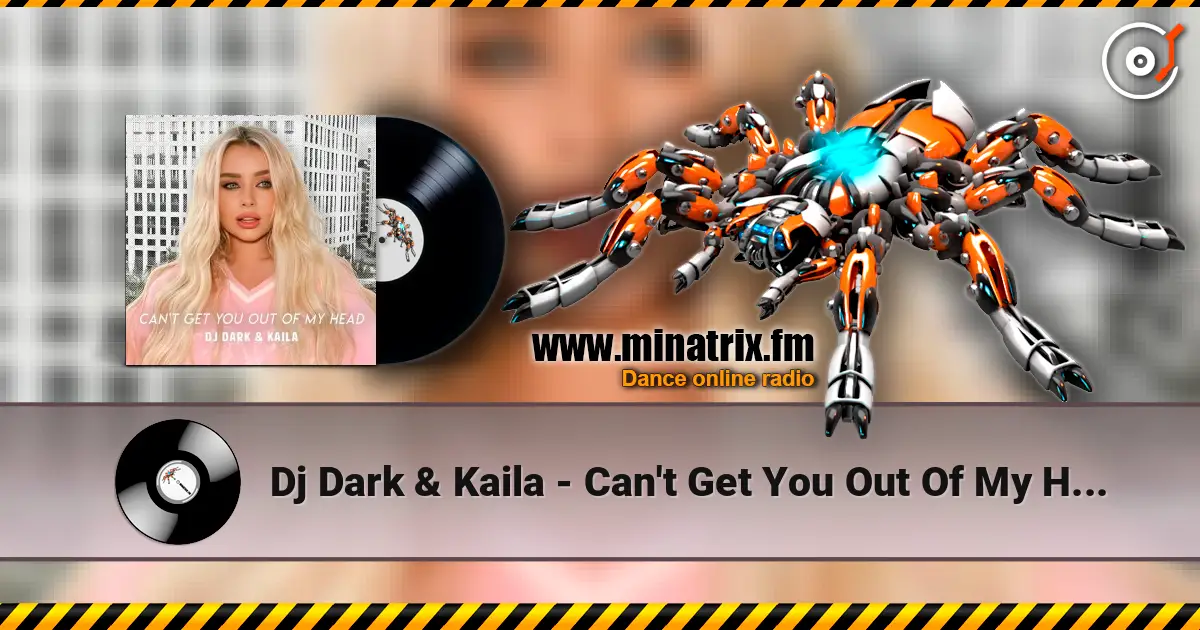 Dj Dark & Kaila - Can't Get You Out Of My Head слухати онлайн у високій якості | Minatrix.FM
