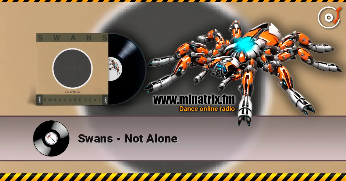 Swans - Not Alone слухати онлайн у високій якості | Minatrix.FM