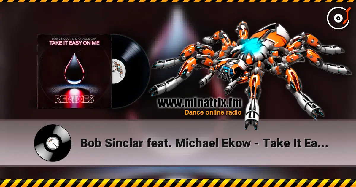 Bob Sinclar feat. Michael Ekow - Take It Easy On Me (The Cube Guys Remix) слухати онлайн у високій якості | Minatrix.FM