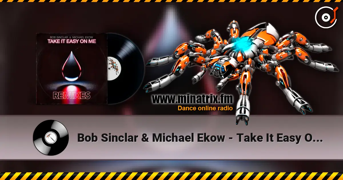 Bob Sinclar & Michael Ekow - Take It Easy On Me (The Cube Guys Remix) слухати онлайн у високій якості | Minatrix.FM