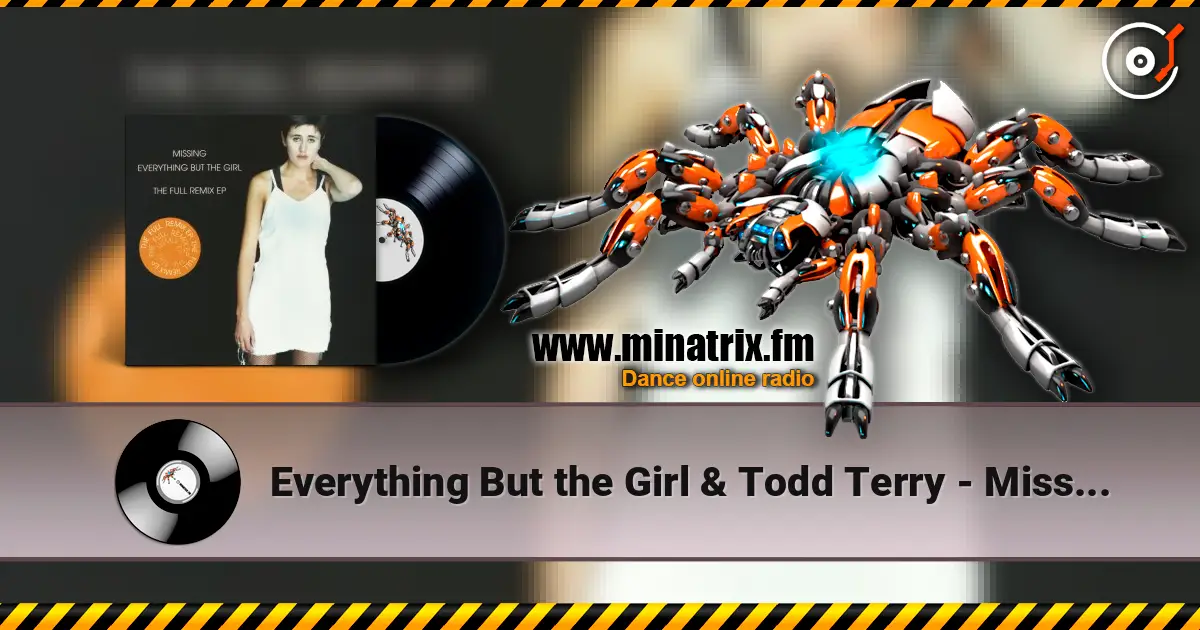 Everything But the Girl & Todd Terry - Missing (Todd Terry Club Mix) ������� ���������