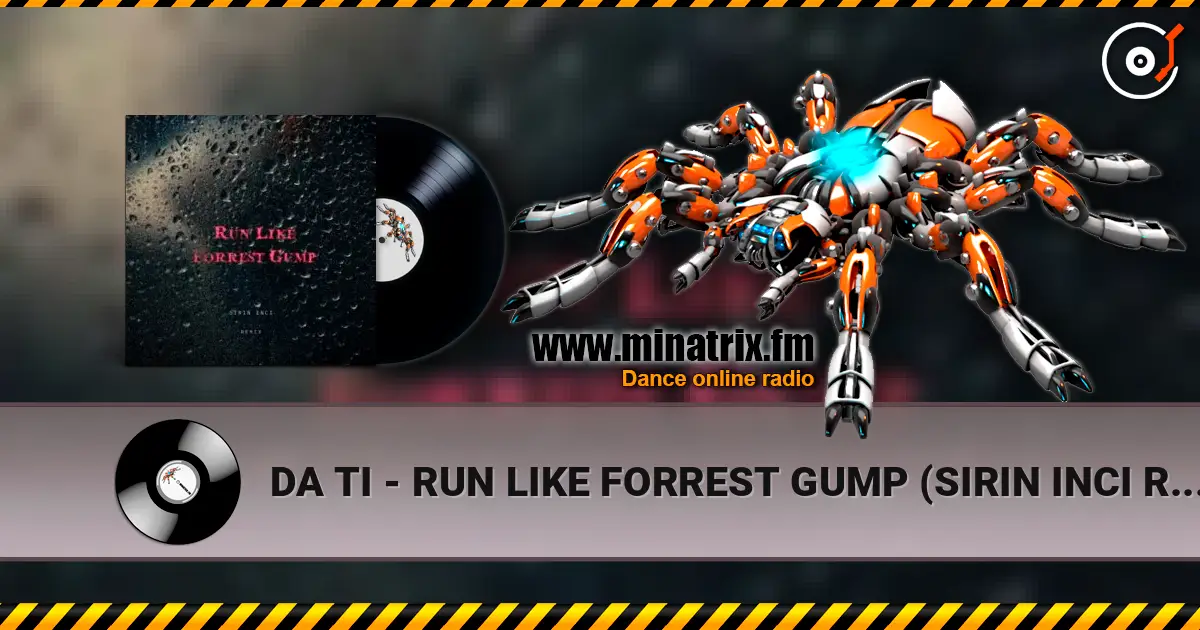 DA TI - RUN LIKE FORREST GUMP (SIRIN INCI REMIX) слухати онлайн у високій якості | Minatrix.FM