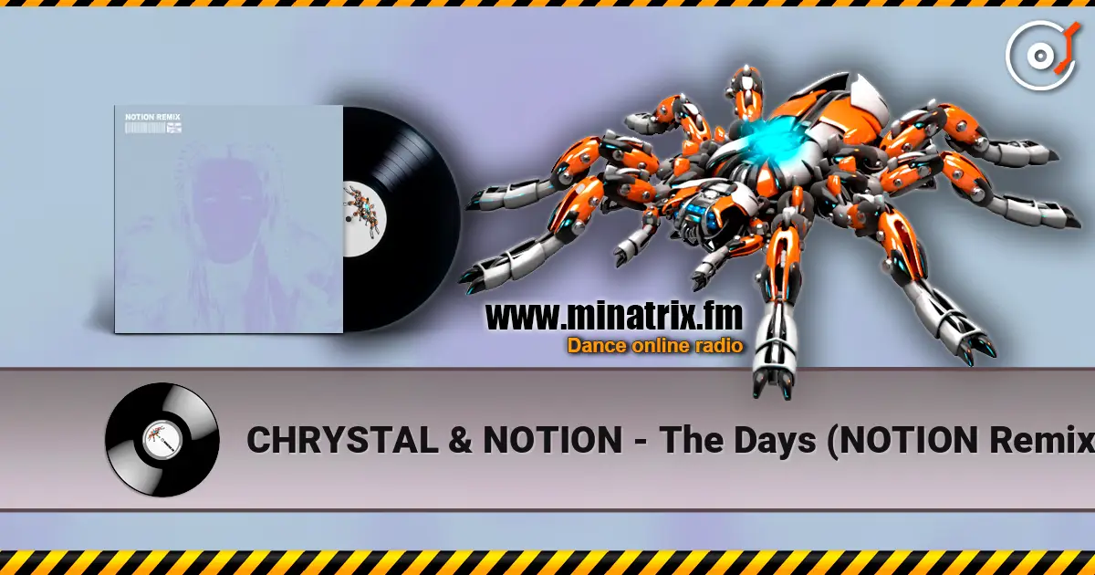 CHRYSTAL & NOTION - The Days (NOTION Remix) слухати онлайн у високій якості | Minatrix.FM
