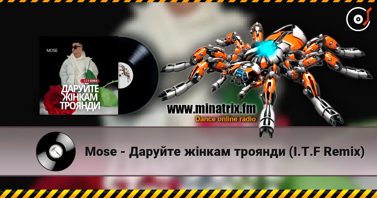 Mose - Даруйте жінкам троянди (I.T.F Remix) слухати онлайн у високій якості | Minatrix.FM