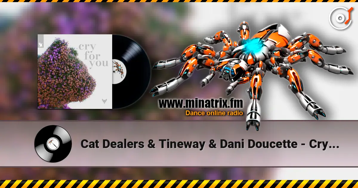 Cat Dealers & Tineway & Dani Doucette - Cry for You слухати онлайн у високій якості | Minatrix.FM