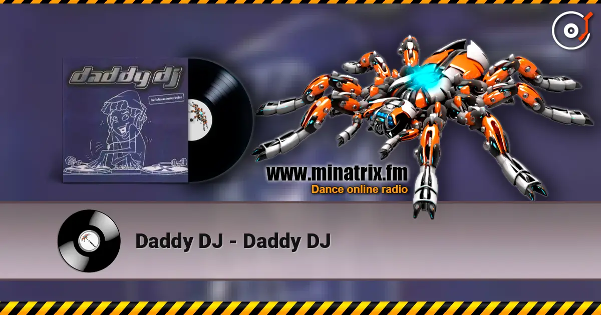 Daddy DJ - Daddy DJ слухати онлайн у високій якості | Minatrix.FM