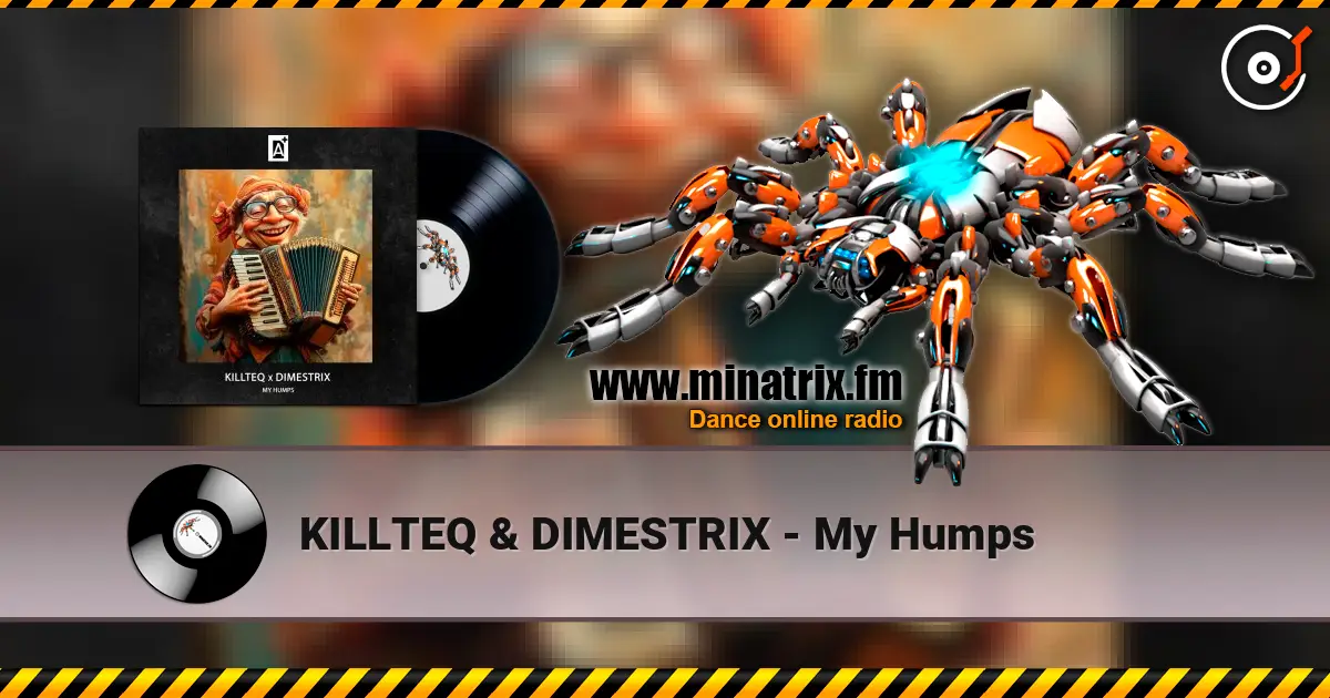 KILLTEQ & DIMESTRIX - My Humps слухати онлайн у високій якості | Minatrix.FM