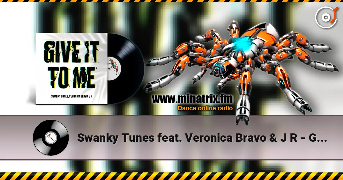Swanky Tunes feat. Veronica Bravo & J R - Give It To Me слухати онлайн у високій якості | Minatrix.FM