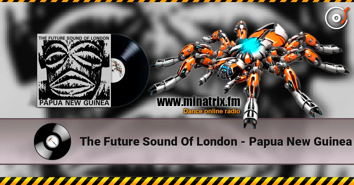 The Future Sound Of London - Papua New Guinea ������� ���������