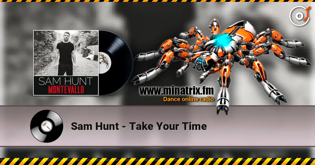 Sam Hunt - Take Your Time слухати онлайн у високій якості | Minatrix.FM