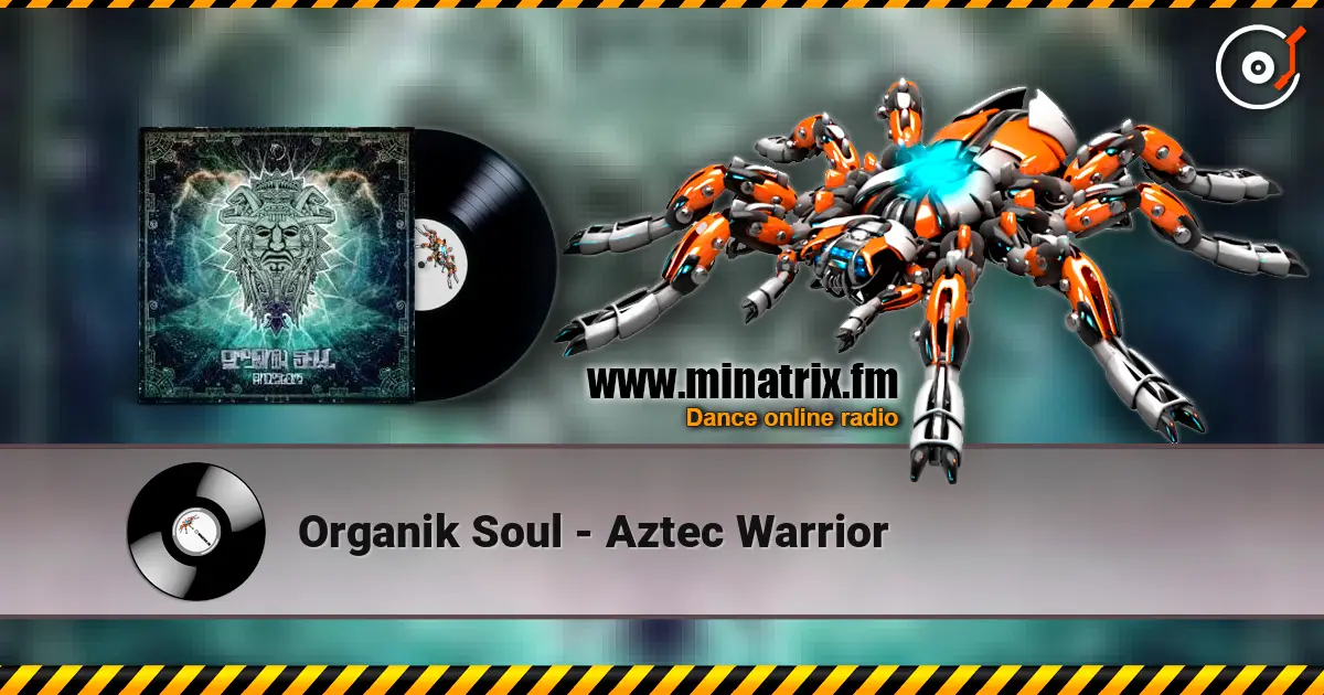Organik Soul - Aztec Warrior слухати онлайн у високій якості | Minatrix.FM