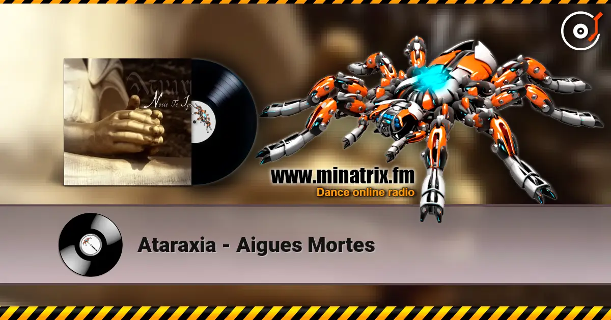 Ataraxia - Aigues Mortes слухати онлайн у високій якості | Minatrix.FM