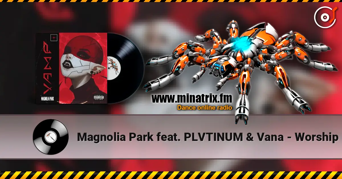 Magnolia Park feat. PLVTINUM & Vana - Worship ������� ���������