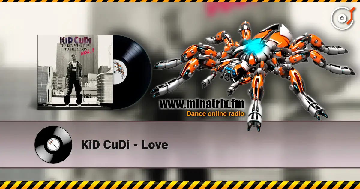 KiD CuDi - Love слухати онлайн у високій якості | Minatrix.FM