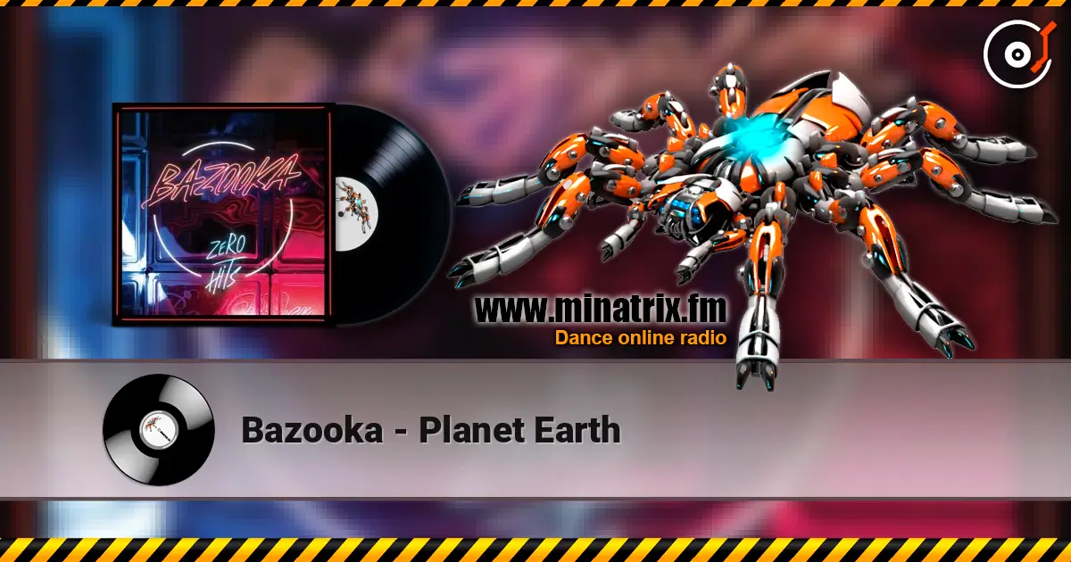Bazooka - Planet Earth слухати онлайн у високій якості | Minatrix.FM