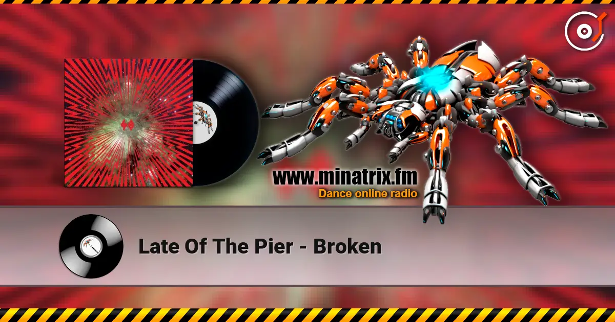Late Of The Pier - Broken слухати онлайн у високій якості | Minatrix.FM