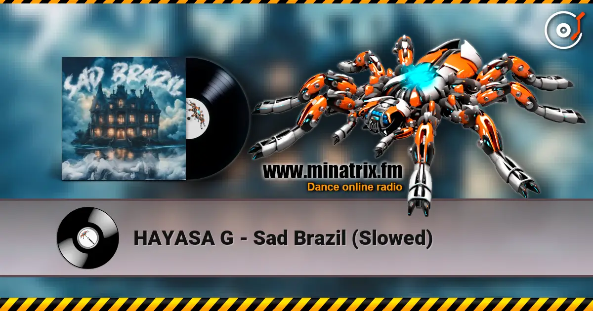 HAYASA G - Sad Brazil (Slowed) слухати онлайн у високій якості | Minatrix.FM
