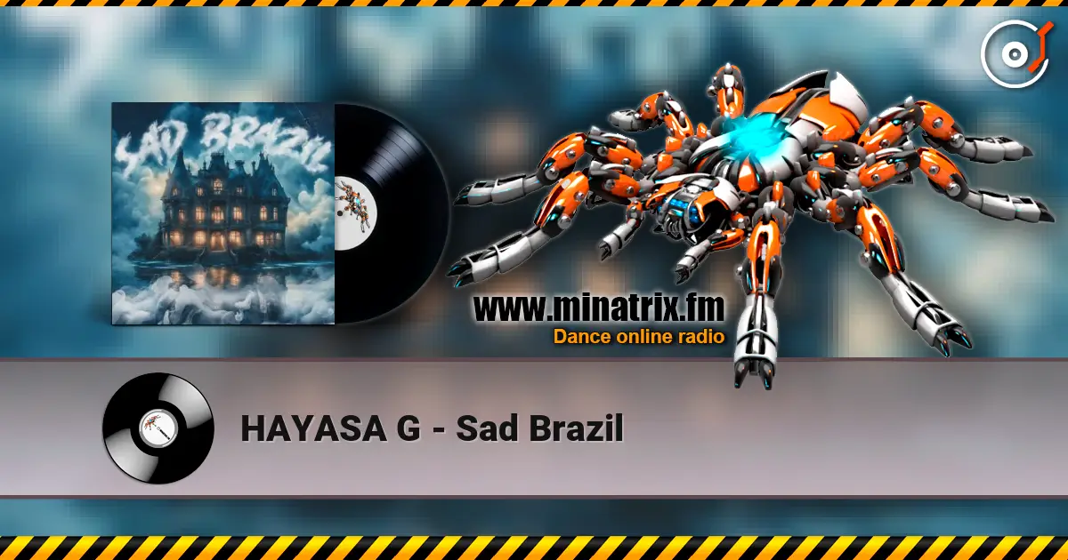 HAYASA G - Sad Brazil слухати онлайн у високій якості | Minatrix.FM