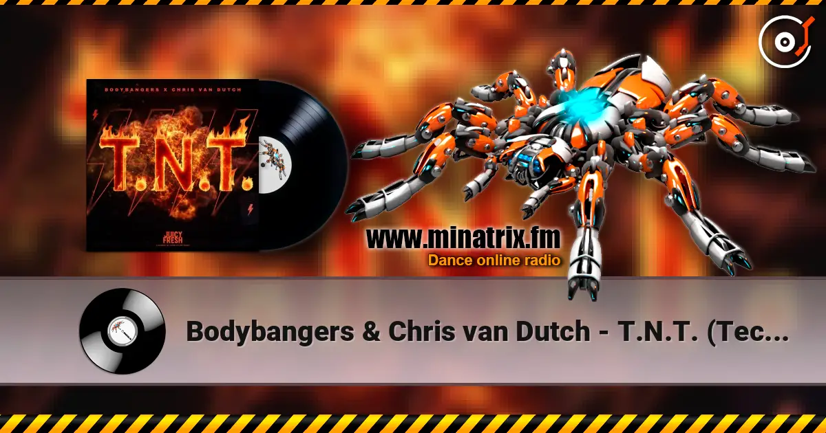Bodybangers & Chris van Dutch - T.N.T. (Techno Mix) слухати онлайн у високій якості | Minatrix.FM