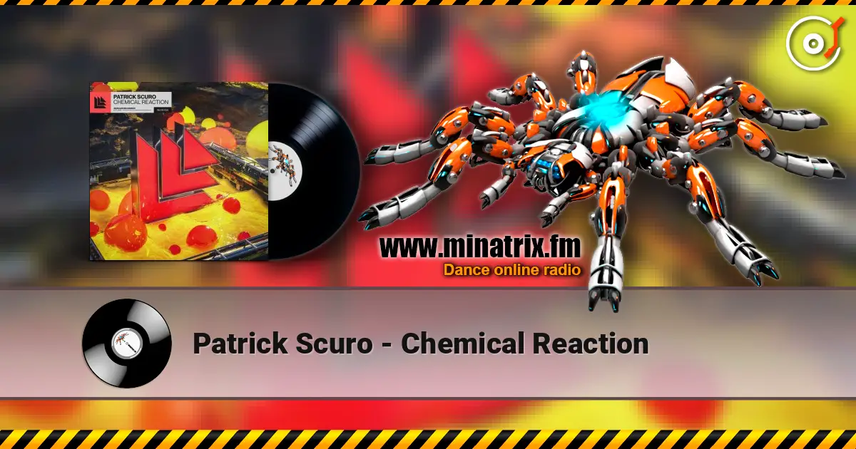 Patrick Scuro - Chemical Reaction listen online in high quality | Minatrix.FM