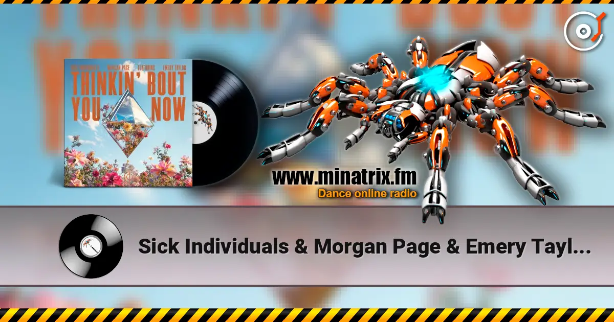 Sick Individuals & Morgan Page & Emery Taylor - Thinkin' Bout You Now [Extended Mix] слухати онлайн у високій якості | Minatrix.FM