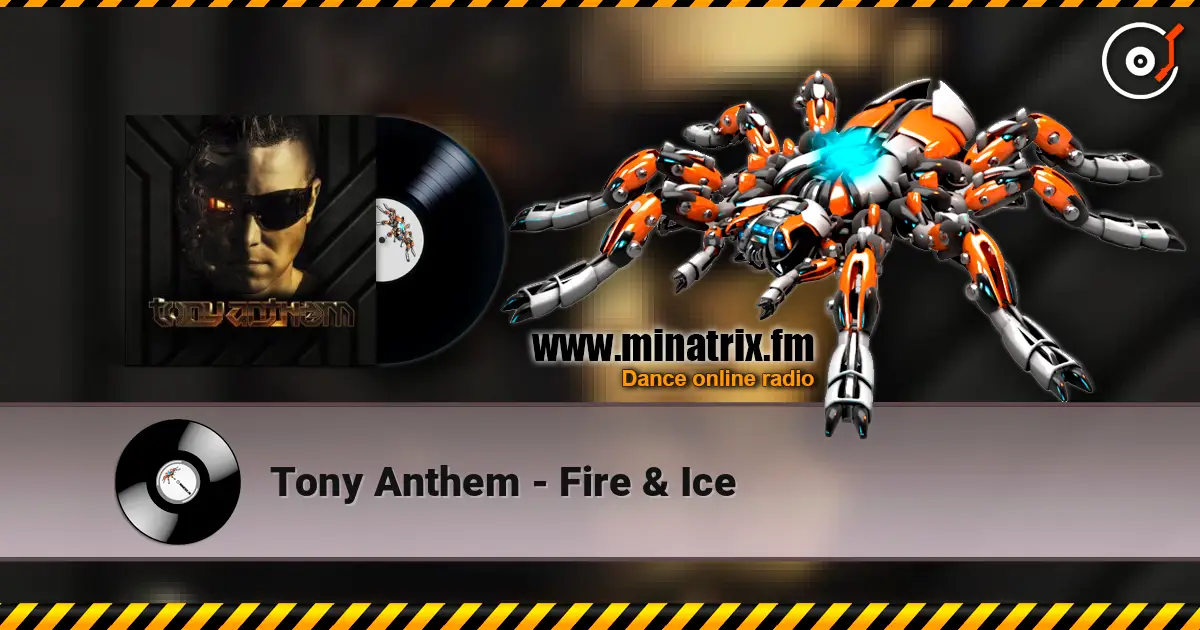 Tony Anthem - Fire & Ice слухати онлайн у високій якості | Minatrix.FM