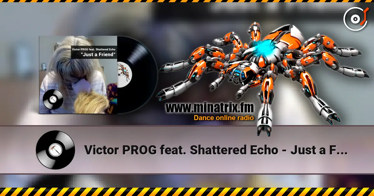 Victor PROG feat. Shattered Echo - Just a Friend слухати онлайн у високій якості | Minatrix.FM