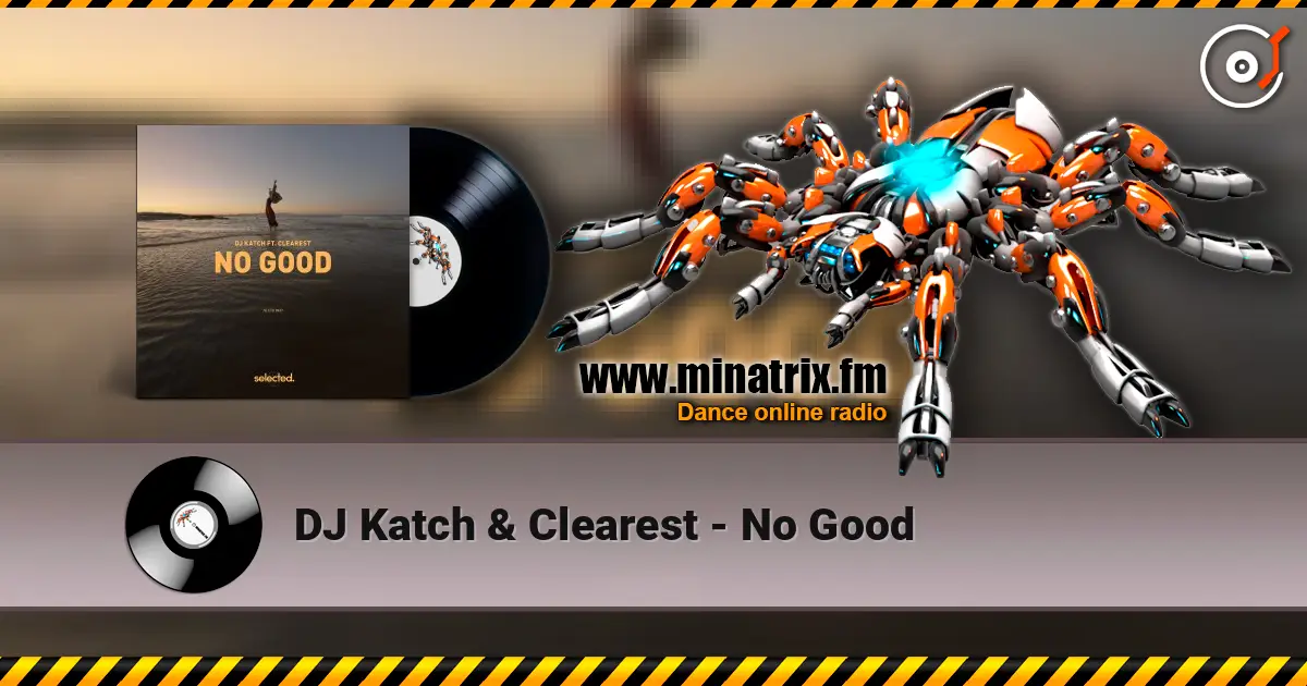 DJ Katch & Clearest - No Good ������� ���������