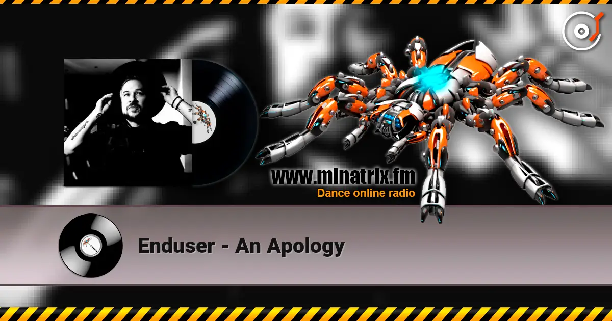 Enduser - An Apology слухати онлайн у високій якості | Minatrix.FM