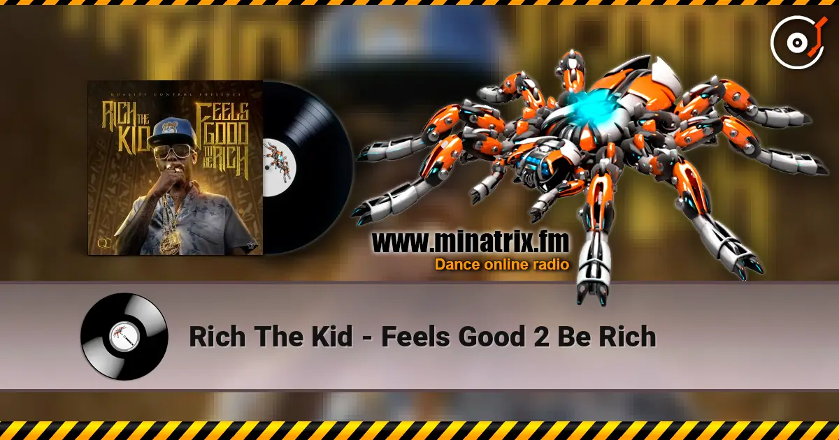 Rich The Kid - Feels Good 2 Be Rich слухати онлайн у високій якості | Minatrix.FM