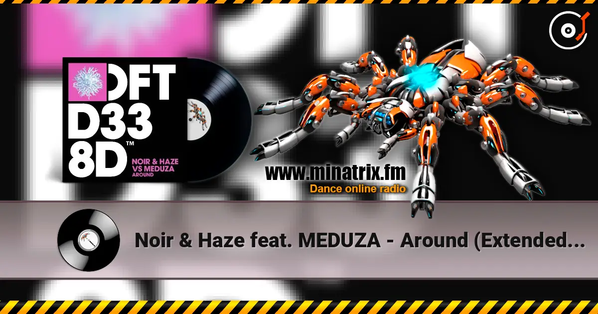 Noir & Haze feat. MEDUZA - Around (Extended Mix) ������� ���������