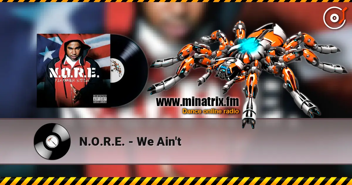 N.O.R.E. - We Ain't ������� ���������