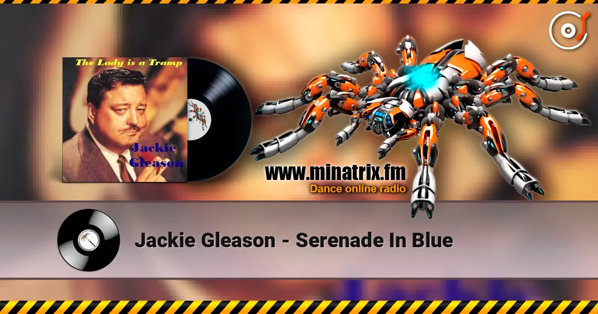 Jackie Gleason - Serenade In Blue слухати онлайн у високій якості | Minatrix.FM