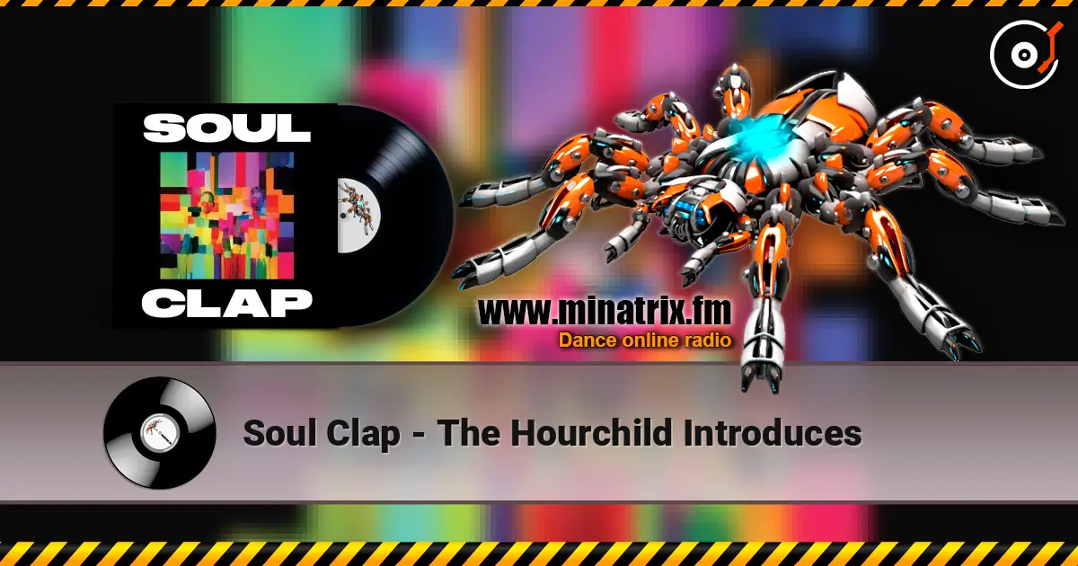 Soul Clap - The Hourchild Introduces слухати онлайн у високій якості | Minatrix.FM