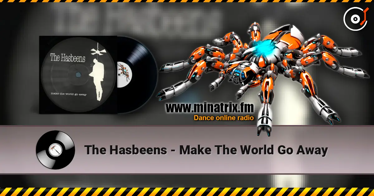 The Hasbeens - Make The World Go Away ������� ���������