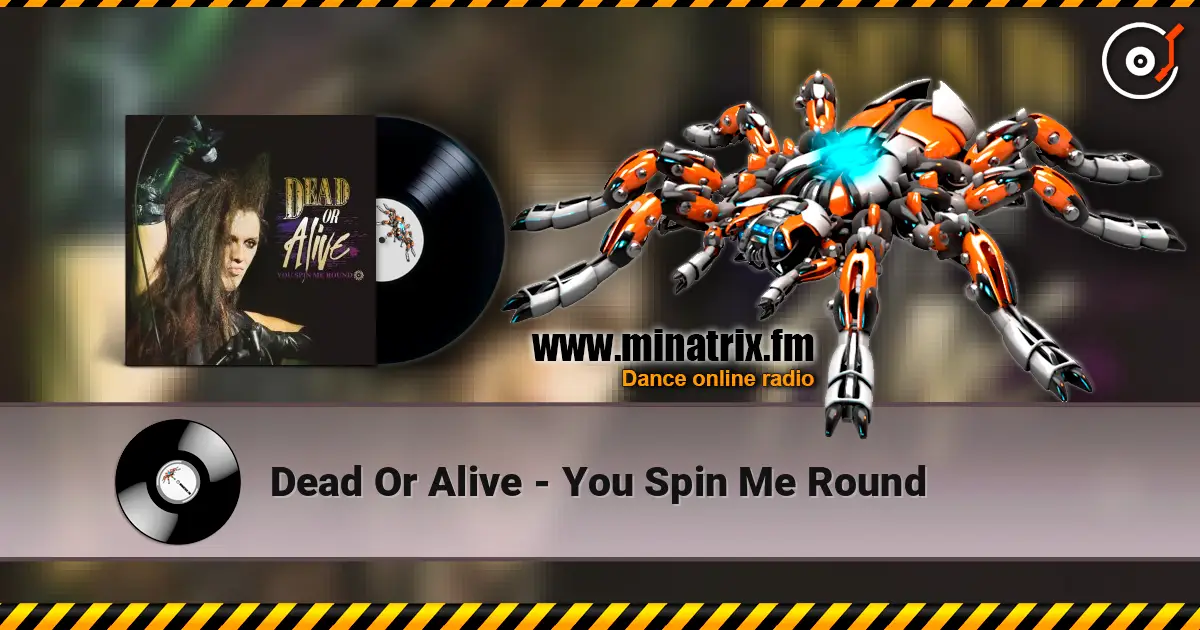 Dead Or Alive - You Spin Me Round слухати онлайн у високій якості | Minatrix.FM