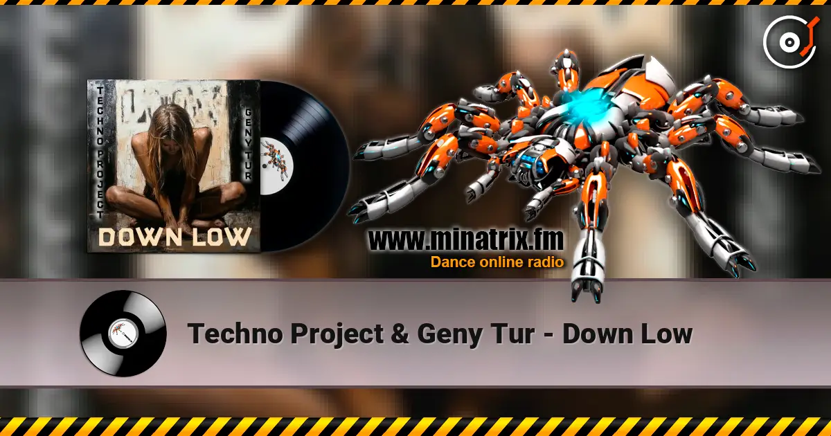 Techno Project & Geny Tur - Down Low слухати онлайн у високій якості | Minatrix.FM