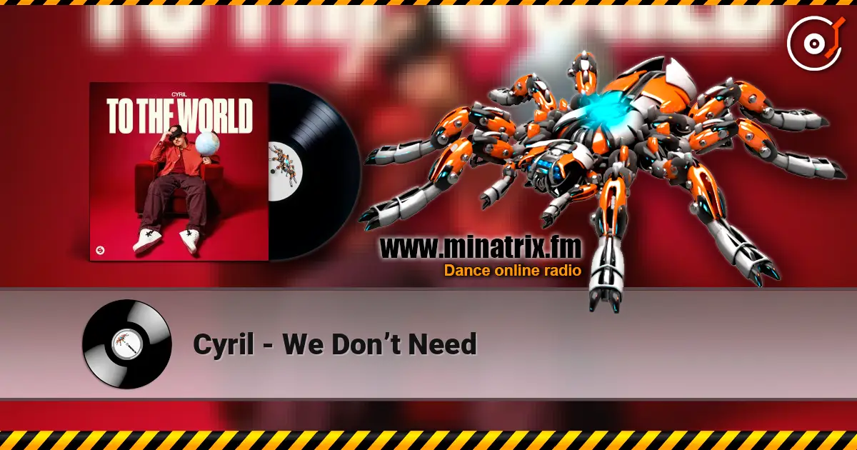 Cyril - We Don’t Need слухати онлайн у високій якості | Minatrix.FM
