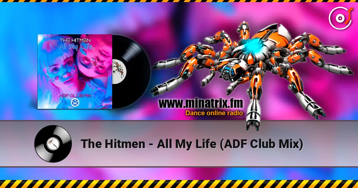 The Hitmen - All My Life (ADF Club Mix) слухати онлайн у високій якості | Minatrix.FM