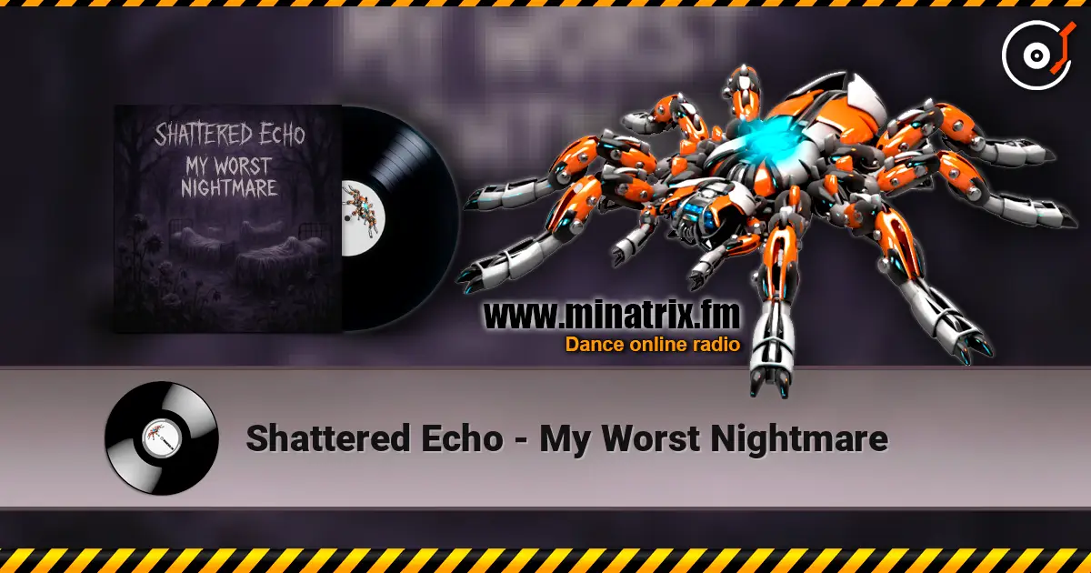 Shattered Echo - My Worst Nightmare слухати онлайн у високій якості | Minatrix.FM