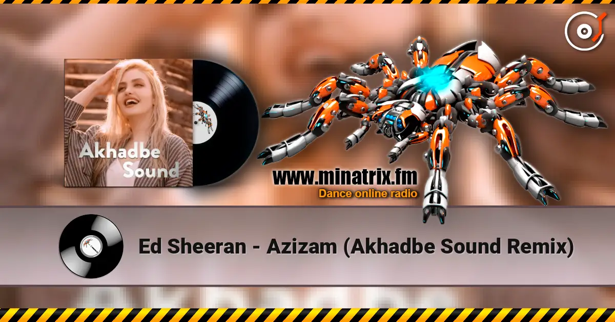 Ed Sheeran - Azizam (Akhadbe Sound Remix) слухати онлайн у високій якості | Minatrix.FM