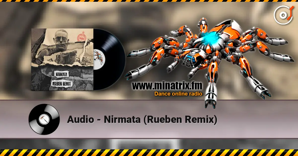 Audio - Nirmata (Rueben Remix) слухати онлайн у високій якості | Minatrix.FM